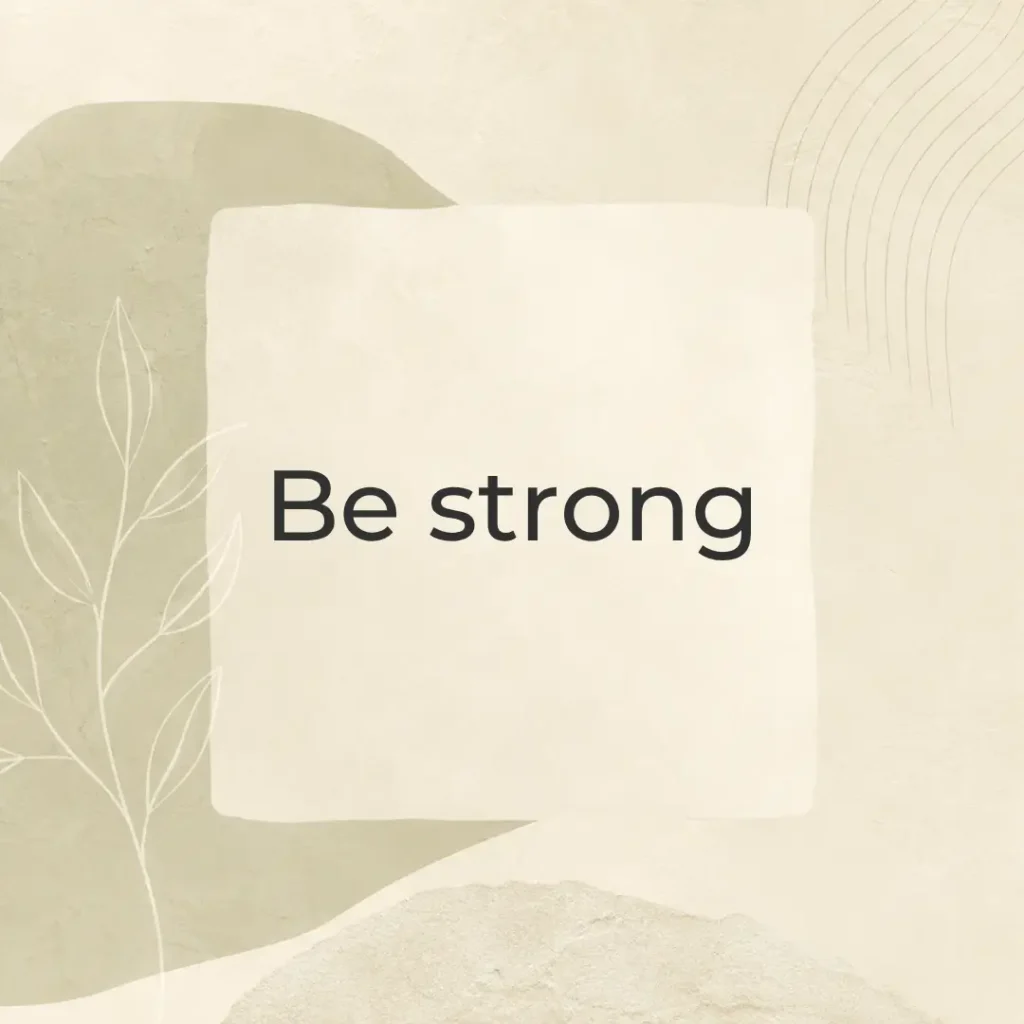 be strong